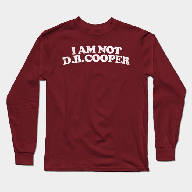 I Am Not DB Cooper Long Sleeve T-Shirt by DankFutura